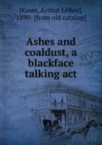 Ashes and coaldust, a blackface talking act