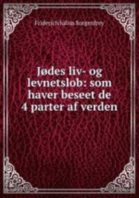 Jodes liv- og levnetslob: som haver beseet de 4 parter af verden.