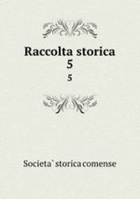 Raccolta storica. 5