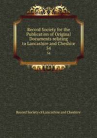 Record Society for the Publication of Original Documents relating to Lancashire and Cheshire. 54
