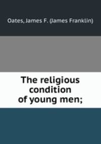 The religious condition of young men;
