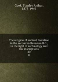 The religion of ancient Palestine in the second millennium B.C., in the light of archology and the inscriptions. 20