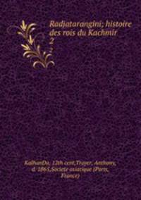 Radjatarangini; histoire des rois du Kachmir. 2