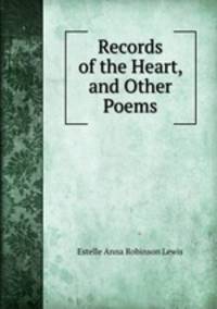 Records of the Heart, and Other Poems