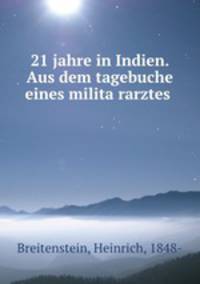 21 jahre in Indien. Aus dem tagebuche eines militararztes