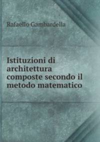 Istituzioni di architettura composte secondo il metodo matematico