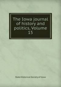 The Iowa journal of history and politics, Volume 15