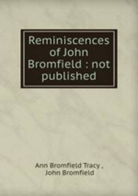 Reminiscences of John Bromfield : not published