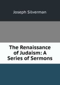 The Renaissance of Judaism: A Series of Sermons