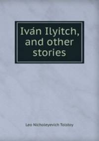 Iva?n Ilyitch, and other stories