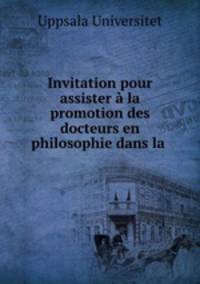 Invitation pour assister a la promotion des docteurs en philosophie dans la .
