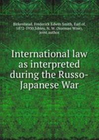 International law as interpreted during the Russo-Japanese War