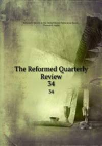 The Reformed Quarterly Review. 34
