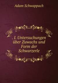 . I. Untersuchungen uber Zuwachs und Form der Schwarzerle