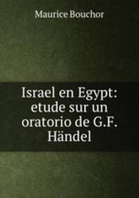 Israel en Egypt: etude sur un oratorio de G.F. Handel