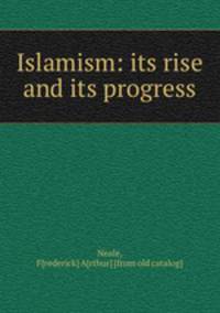 Islamism: its rise and its progress