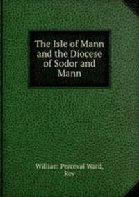 The Isle of Mann and the Diocese of Sodor and Mann