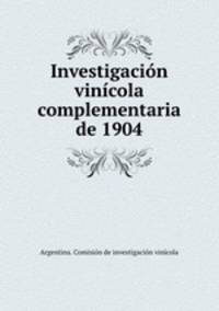 Investigacion vinicola complementaria de 1904