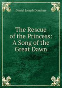 The Rescue of the Princess: A Song of the Great Dawn