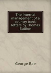 The internal management of a country bank, letters by Thomas Bullion