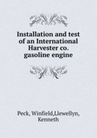 Installation and test of an International Harvester co. gasoline engine