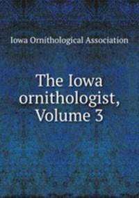 The Iowa ornithologist, Volume 3