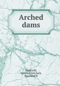 Arched dams