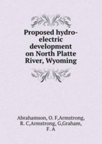 Proposed hydro-electric development on North Platte River, Wyoming
