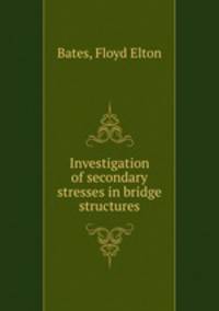Investigation of secondary stresses in bridge structures