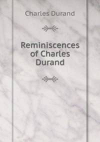 Reminiscences of Charles Durand
