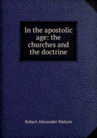 In the apostolic age: the churches and the doctrine