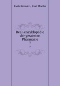 Real-enzyklopdie der gesamten Pharmazie. 7