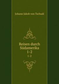 Reisen durch Sdamerika. 1-2
