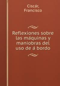 Reflexiones sobre las ma?quinas y maniobras del uso de a? bordo