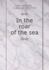 In the roar of the sea