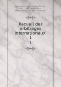 Recueil des arbitrages internationaux . 1
