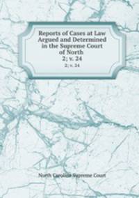 Reports of Cases at Law Argued and Determined in the Supreme Court of North .. 2; v. 24