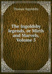 The Ingoldsby legends, or Mirth and Marvels, Volume 3