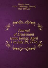 Journal of Lieutenant Isaac Bangs, April 1 to July 29, 1776