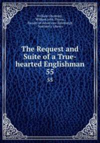 The Request and Suite of a True-hearted Englishman. 55