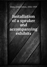 Installation of a speaker and accompanying exhibits