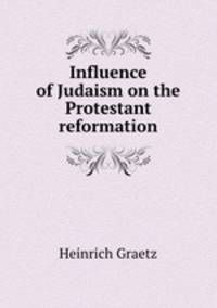 Influence of Judaism on the Protestant reformation