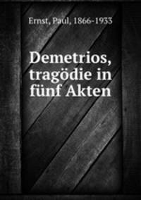 Demetrios, tragodie in funf Akten