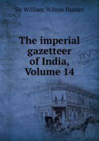 The imperial gazetteer of India, Volume 14