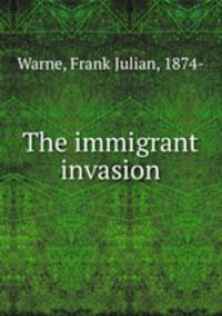 The immigrant invasion