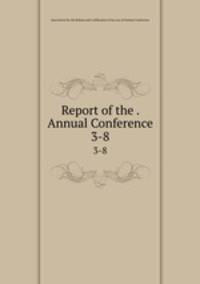 Report of the . Annual Conference. 3-8