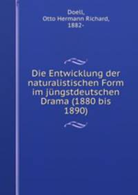 Die Entwicklung der naturalistischen Form im jungstdeutschen Drama (1880 bis 1890)