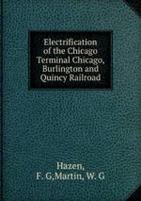 Electrification of the Chicago Terminal Chicago, Burlington and Quincy Railroad