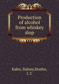 Production of alcohol from whiskey slop