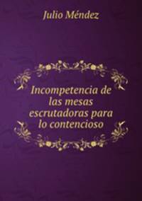 Incompetencia de las mesas escrutadoras para lo contencioso